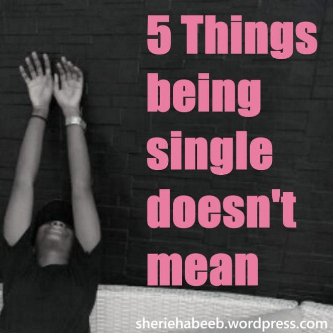 5 things being single doesn't mean.jpeg